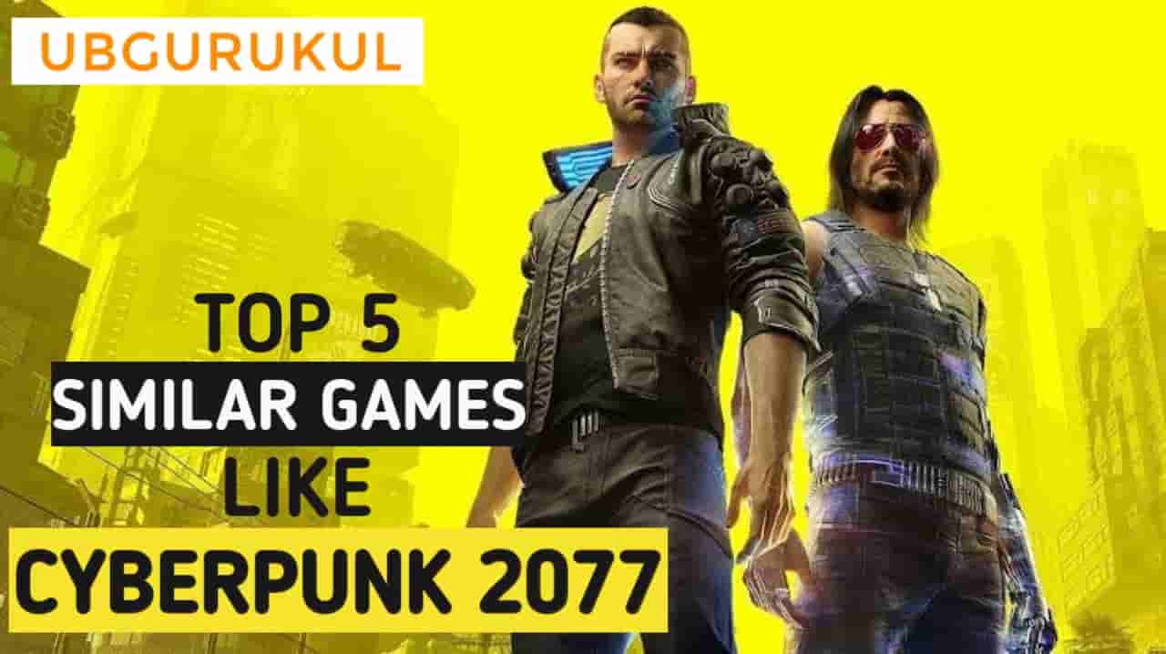 best-similar-games-like-cyberpunk-2077-for-pc-free-ubgurukul